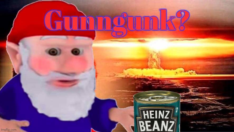 Gunngunk? | made w/ Imgflip meme maker