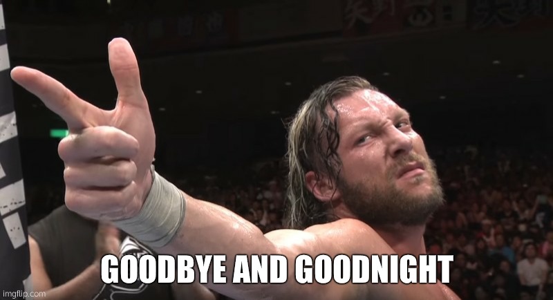 MS memer group kenny omega goodbye and goodnight Memes GIFs