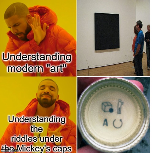 Mickey's | Understanding modern "art"; Understanding the riddles under the Mickey's caps | image tagged in memes,drake hotline bling,mickey's,riddles,beer,modern art | made w/ Imgflip meme maker