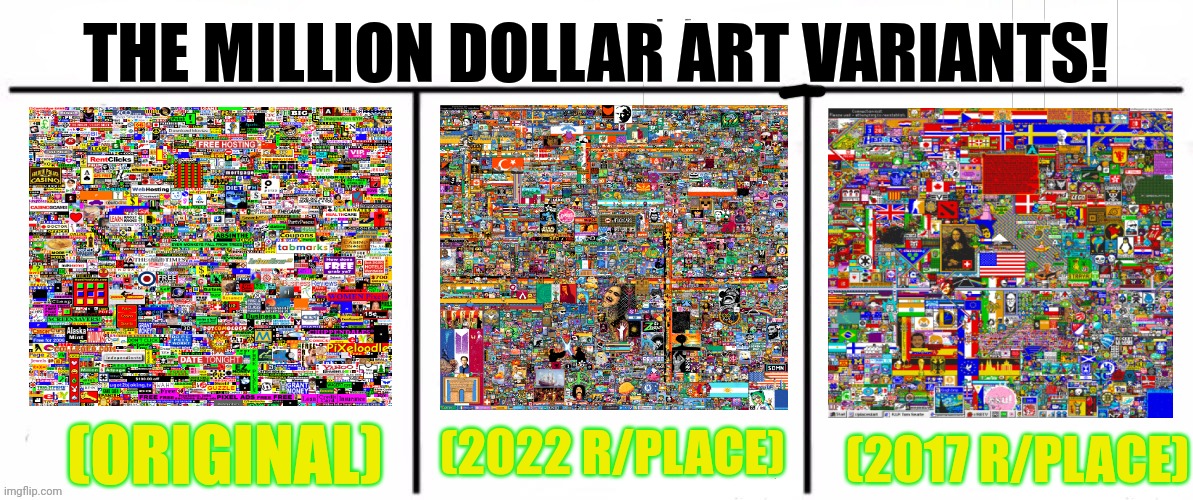 3x who would win | THE MILLION DOLLAR ART VARIANTS! (2022 R/PLACE); (ORIGINAL); (2017 R/PLACE) | image tagged in memes,dollar,art | made w/ Imgflip meme maker