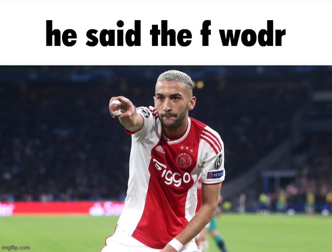 He said the f wodr | image tagged in he said the f wodr | made w/ Imgflip meme maker