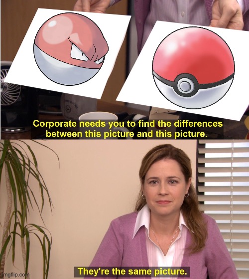 Pokémon annoys me sometimes | image tagged in memes,they're the same picture | made w/ Imgflip meme maker