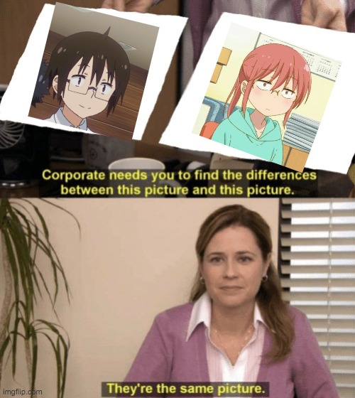 Came to me at 1am, enjoying Himouto rn | image tagged in corporate needs you to find the differences | made w/ Imgflip meme maker
