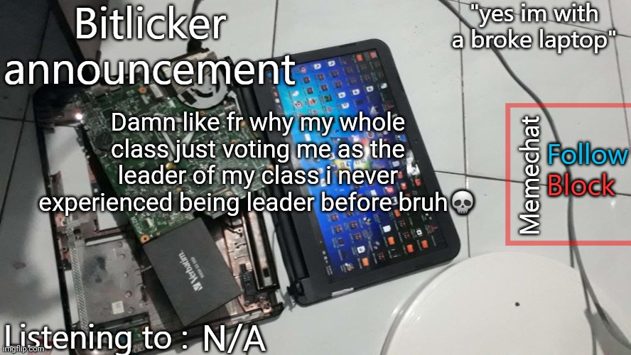 Bitlicker announcement | Damn like fr why my whole class just voting me as the leader of my class i never experienced being leader before bruh💀; N/A | image tagged in bitlicker announcement | made w/ Imgflip meme maker