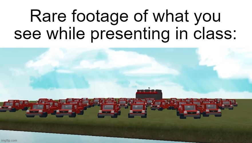 Image title | Rare footage of what you see while presenting in class: | image tagged in school,memes | made w/ Imgflip meme maker