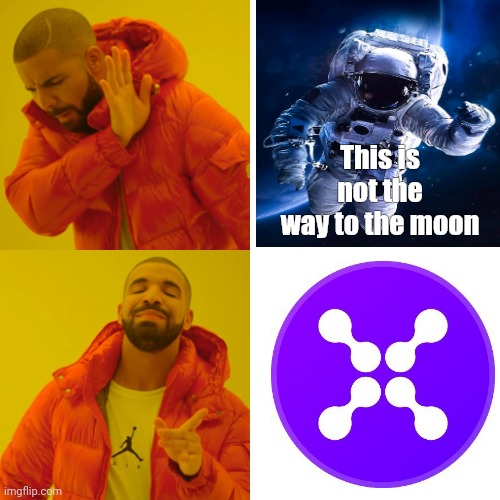 Drake Hotline Bling Meme | This is not the way to the moon | image tagged in memes,drake hotline bling | made w/ Imgflip meme maker