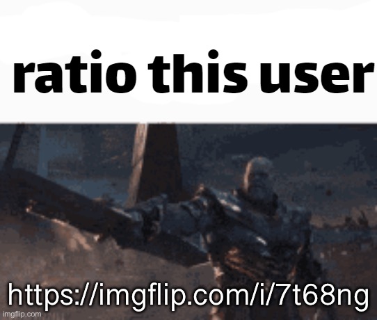 ratio this user | https://imgflip.com/i/7t68ng | image tagged in ratio this user | made w/ Imgflip meme maker