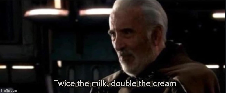 Twice the pride, double the fall | Twice the milk, double the cream | image tagged in twice the pride double the fall | made w/ Imgflip meme maker