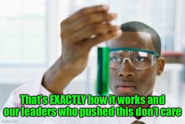 FINALLY | That’s EXACTLY how it works and our leaders who pushed this don’t care | image tagged in finally | made w/ Imgflip meme maker