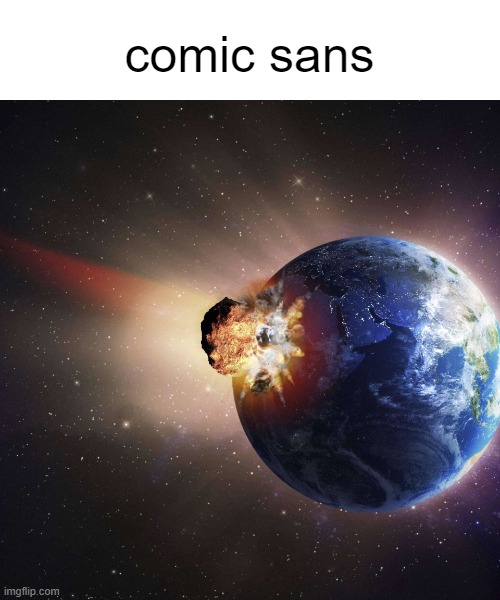Explosion World | comic sans | image tagged in explosion world | made w/ Imgflip meme maker
