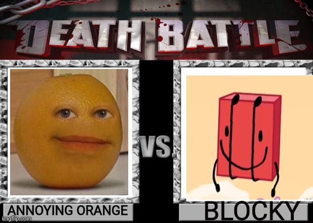 WAR | BLOCKY; ANNOYING ORANGE | image tagged in death battle,annoying orange | made w/ Imgflip meme maker