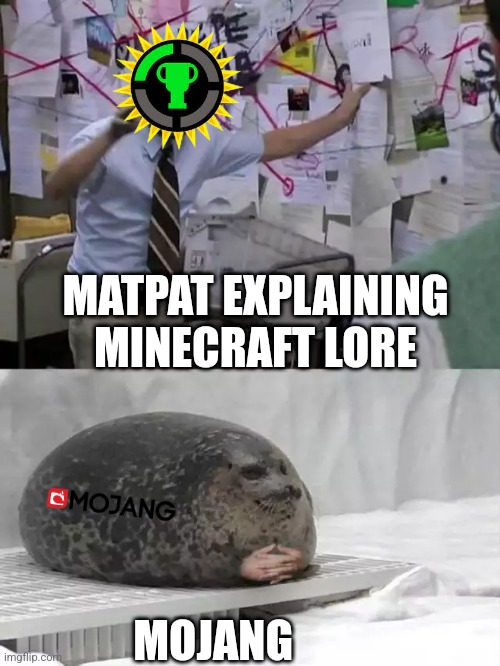 Man explaining to seal | MATPAT EXPLAINING MINECRAFT LORE; MOJANG | image tagged in man explaining to seal | made w/ Imgflip meme maker