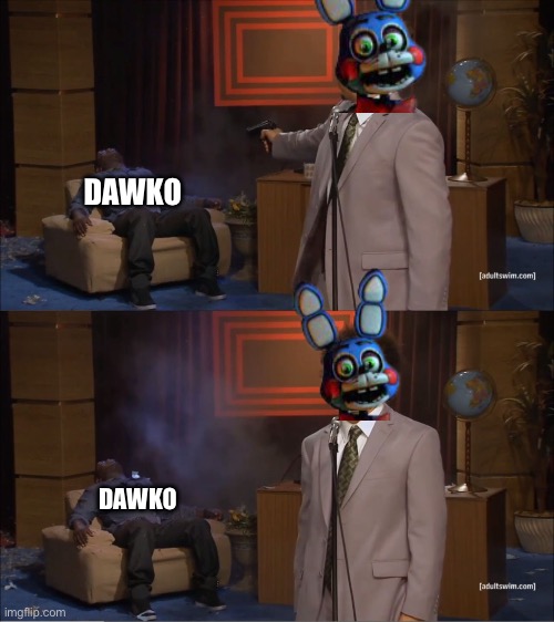 Who Killed Hannibal Meme | DAWKO; DAWKO | image tagged in memes,who killed hannibal | made w/ Imgflip meme maker