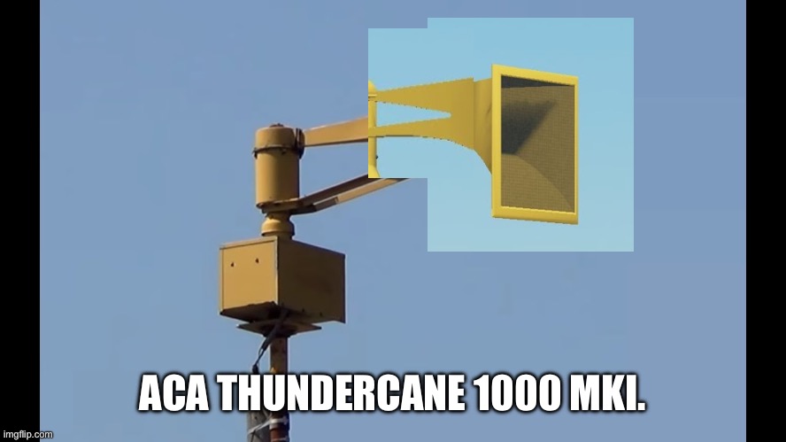 Aca Thundercane 1000 MKI. | ACA THUNDERCANE 1000 MKI. | image tagged in funny | made w/ Imgflip meme maker