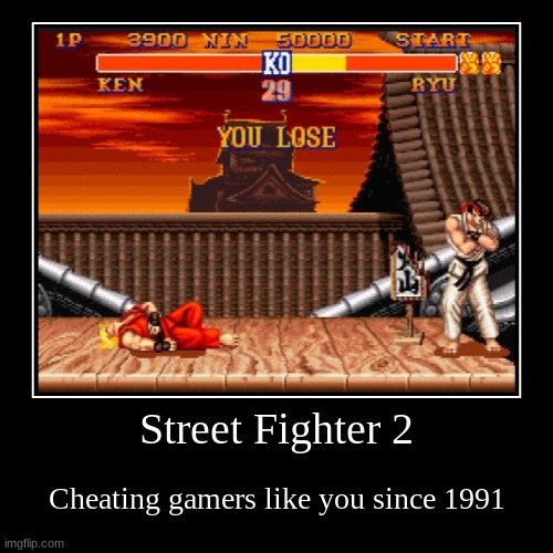 Street Fighter... Good game, Cheaty AI | Street Fighter 2 | Cheating gamers like you since 1991 | image tagged in funny,demotivationals,street fighter,ryu vs ken | made w/ Imgflip demotivational maker