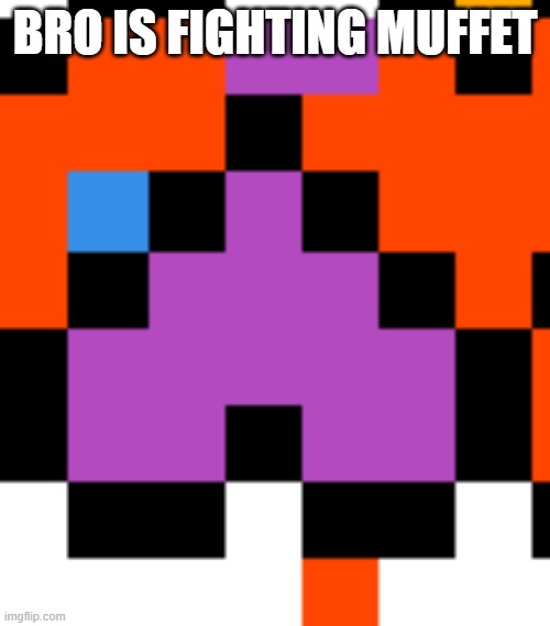 bro fighting muffet in r/place | BRO IS FIGHTING MUFFET | image tagged in muffet fight | made w/ Imgflip meme maker