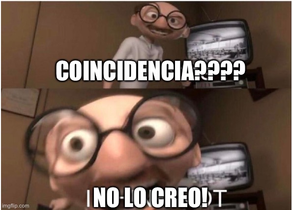 Coincidence, I THINK NOT | COINCIDENCIA???? NO LO CREO! | image tagged in coincidence i think not | made w/ Imgflip meme maker