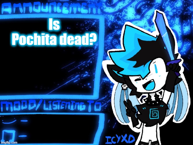 IcyXD Official Announcement Template | Is Pochita dead? | image tagged in icyxd official announcement template | made w/ Imgflip meme maker