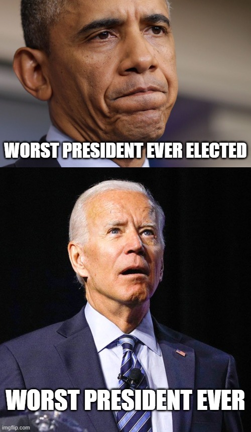 worst president ever | WORST PRESIDENT EVER ELECTED; WORST PRESIDENT EVER | image tagged in obama disappointment,joe biden | made w/ Imgflip meme maker