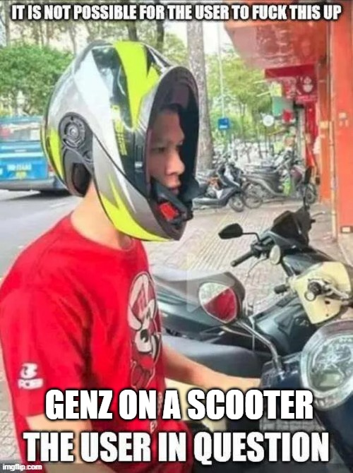 GenZ on a Scooter | GENZ ON A SCOOTER | image tagged in genz on a scooter | made w/ Imgflip meme maker