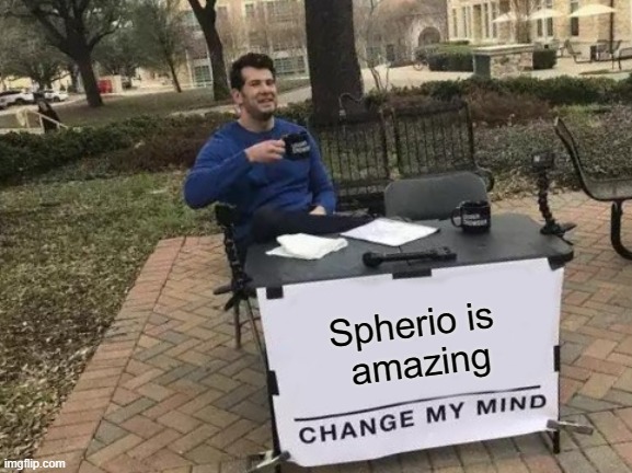 Change My Mind Meme | Spherio is 
amazing | image tagged in memes,change my mind | made w/ Imgflip meme maker