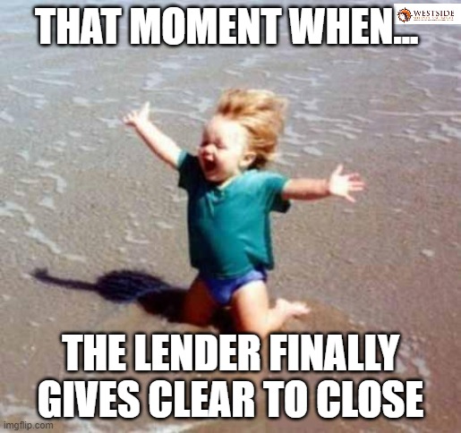Celebration | THAT MOMENT WHEN... THE LENDER FINALLY GIVES CLEAR TO CLOSE | image tagged in celebration | made w/ Imgflip meme maker