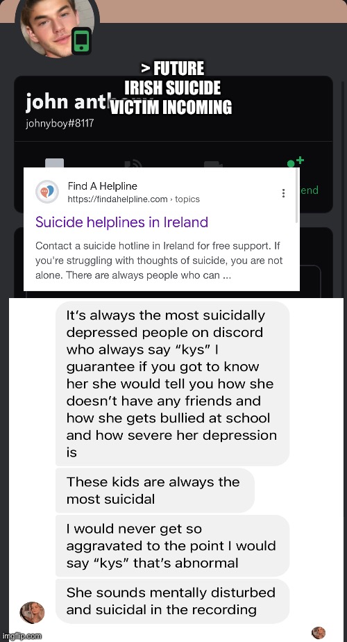 Moses/Johnny boy daddy’s discord is suicidal and Irish | > FUTURE IRISH SUICIDE VICTIM INCOMING | image tagged in irish,ireland,ugly,depression,no friends,suicide | made w/ Imgflip meme maker
