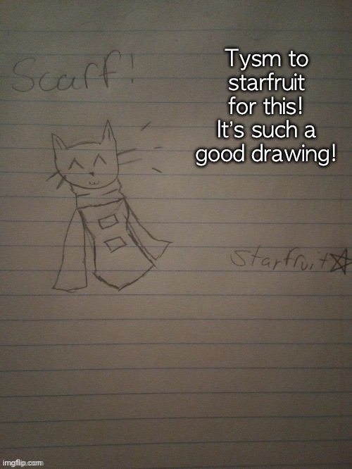 =D | Tysm to starfruit for this! It’s such a good drawing! | image tagged in scarf with body credits to starfruit | made w/ Imgflip meme maker