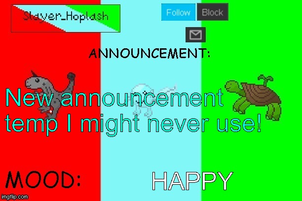 Hoplash's Announcement Temp | New announcement temp I might never use! HAPPY | image tagged in hoplash's announcement temp | made w/ Imgflip meme maker