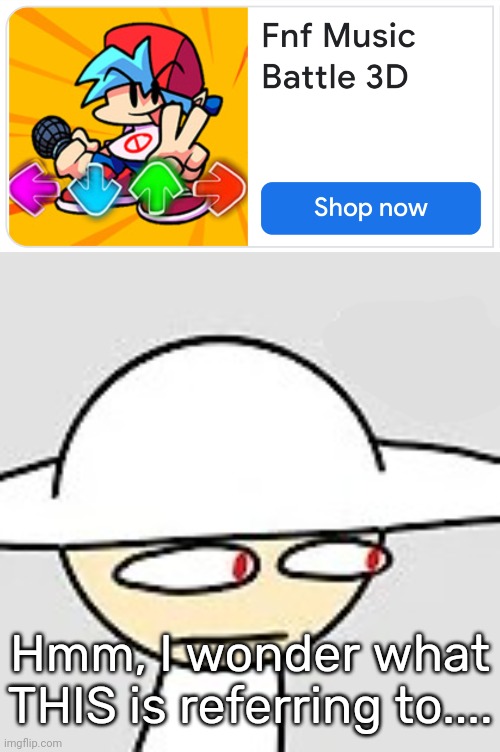 I WONDER WHY IT SAYS "SHOP NOW" | Hmm, I wonder what THIS is referring to.... | image tagged in opposition what,idk,stuff,s o u p,carck | made w/ Imgflip meme maker