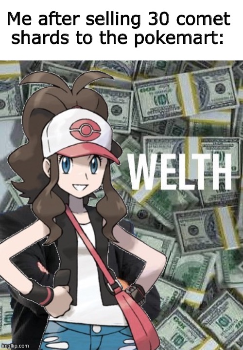 Bonus points if you can guess what game the protagonist is from | Me after selling 30 comet 
shards to the pokemart: | image tagged in yay,i,am,rich,now,pokemon | made w/ Imgflip meme maker