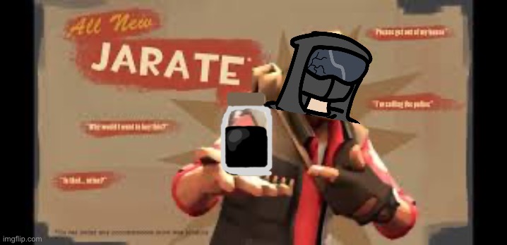 Jarate | image tagged in jarate | made w/ Imgflip meme maker