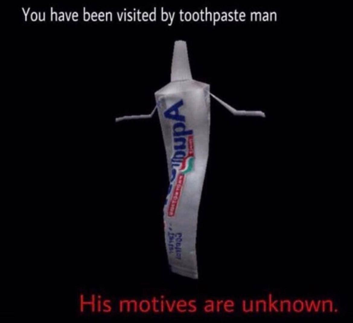 High Quality You have been visited by toothpaste man Blank Meme Template