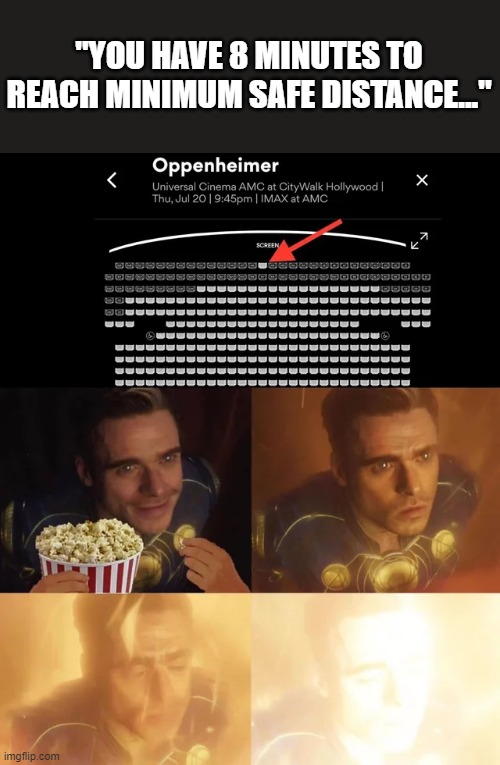 If Oppenheimer was an alien | "YOU HAVE 8 MINUTES TO REACH MINIMUM SAFE DISTANCE..." | image tagged in oppenheimer,aliens | made w/ Imgflip meme maker