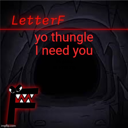 Announcement | yo thungle I need you; we going on a van trip | image tagged in letter_f announcement | made w/ Imgflip meme maker