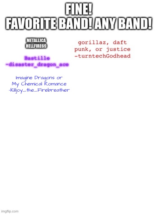 I Can't Decide!!!!! | Imagine Dragons or My Chemical Romance
-Killjoy_the_Firebreather | made w/ Imgflip meme maker