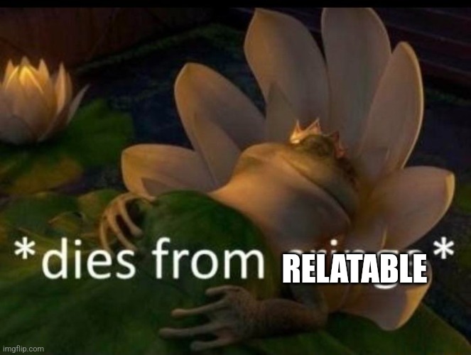*dies of cringe* | RELATABLE | image tagged in dies of cringe | made w/ Imgflip meme maker
