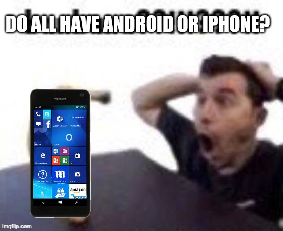 banbana??!!!???!! | DO ALL HAVE ANDROID OR IPHONE? | image tagged in banbana | made w/ Imgflip meme maker