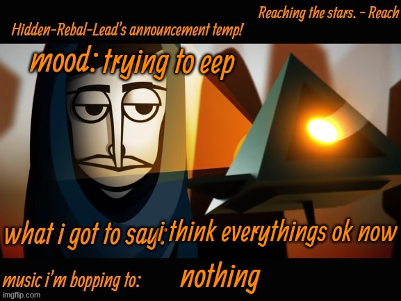 phew | trying to eep; i think everythings ok now; nothing | image tagged in hidden-rebal-leads announcement temp,memes,funny,sammy | made w/ Imgflip meme maker