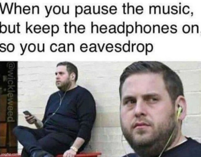 eavesdropping | image tagged in hfhkfnf | made w/ Imgflip meme maker
