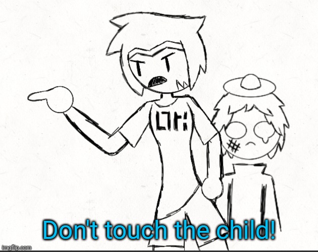Fixed a couple details | Don't touch the child! | made w/ Imgflip meme maker