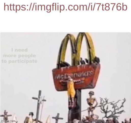 Ronald McDonald get crucified | https://imgflip.com/i/7t876b; I need more people to participate | image tagged in ronald mcdonald get crucified | made w/ Imgflip meme maker