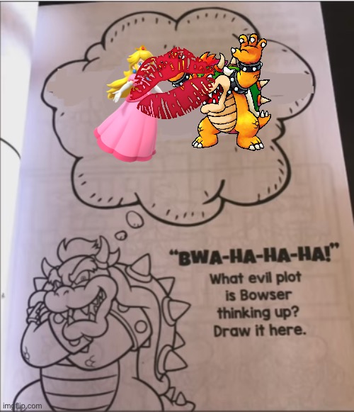 bowser evil plot | image tagged in bowser evil plot | made w/ Imgflip meme maker