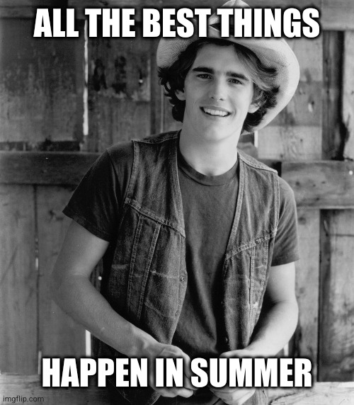 ALL THE BEST THINGS HAPPEN IN SUMMER | made w/ Imgflip meme maker