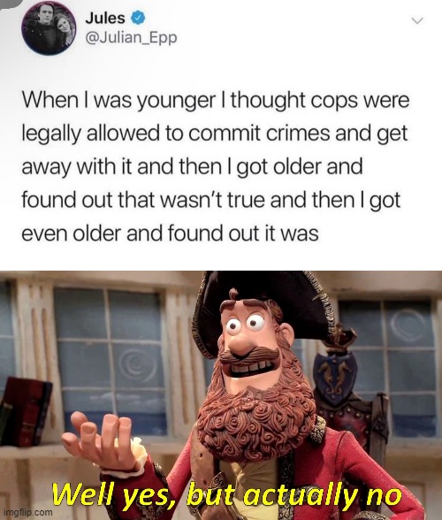 it depends | image tagged in well yes but actually no,cops | made w/ Imgflip meme maker