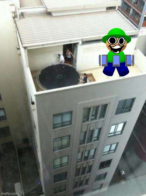 Trampoline on the top of a building | image tagged in trampoline on the top of a building | made w/ Imgflip meme maker