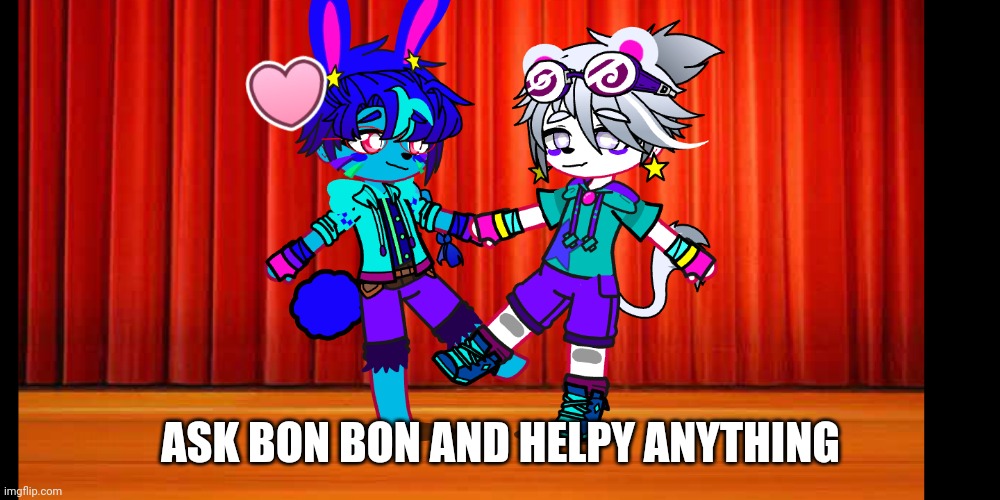 I nade bon bon and Helpy (yes I ship them) | ASK BON BON AND HELPY ANYTHING | made w/ Imgflip meme maker