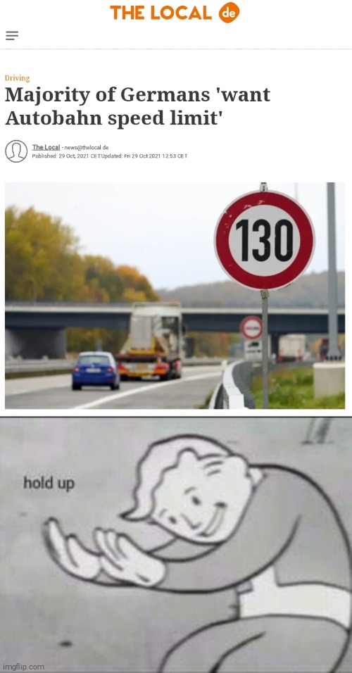 Why? | image tagged in fallout hold up,germany,speed limit | made w/ Imgflip meme maker