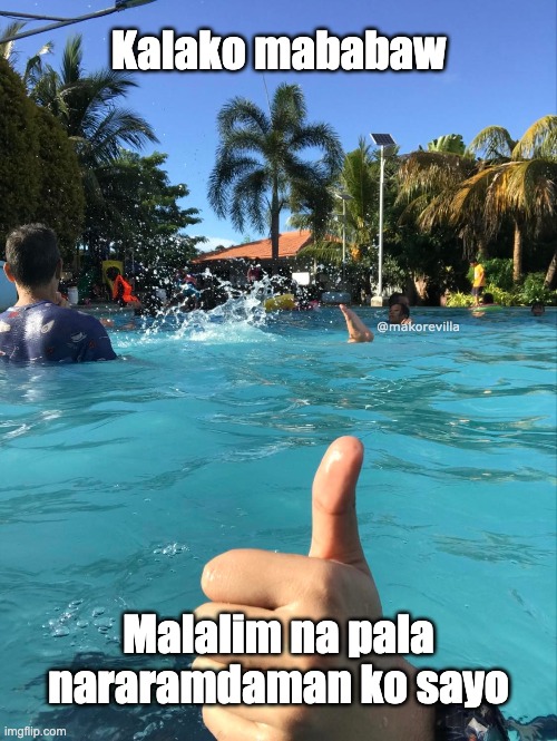 korni ng hugot bwhahahaha | Kalako mababaw; @makorevilla; Malalim na pala nararamdaman ko sayo | image tagged in swimming pool,philippines | made w/ Imgflip meme maker