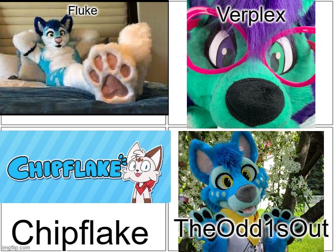 Best furry youtubers (in my opinion) | Fluke; Verplex; Chipflake; TheOdd1sOut | image tagged in memes,furry youtubers | made w/ Imgflip meme maker